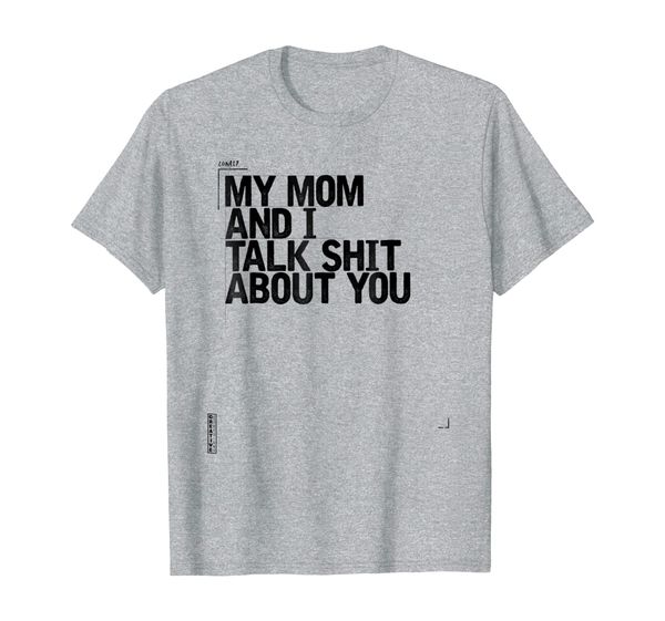 

my mom and i talk shit about you t-shirt joke family shirts, White;black