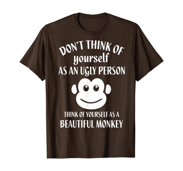 

don't think of yourself as an ugly person - (funny t-shirt), White;black