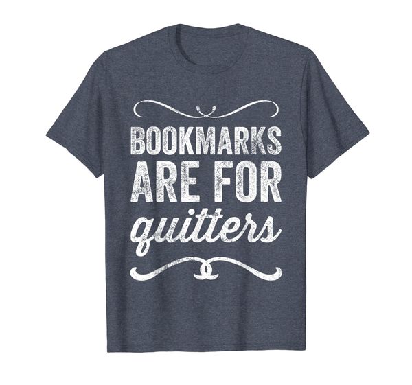 

bookmarks are for quitters t-shirt - funny bookworm tee, White;black