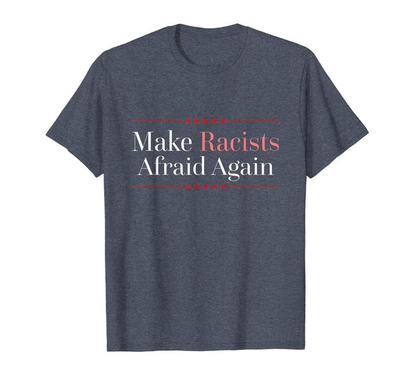 

make racists afraid again anti nazi t-shirt political tee, White;black