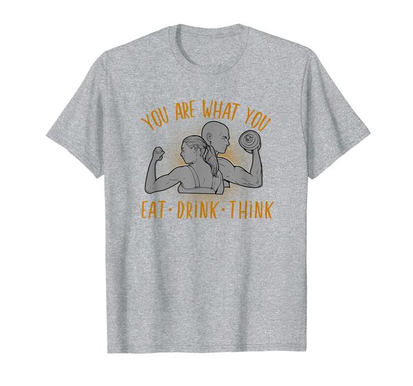 

You Are What You Eat Drink Think Healthy Life Motivational T-Shirt, Mainly pictures