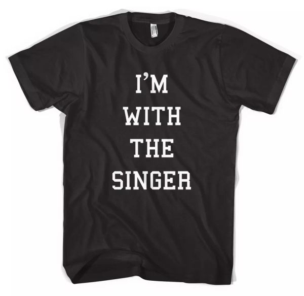 

i'm with the singer musician band groupie t-shirt all sizes, White;black