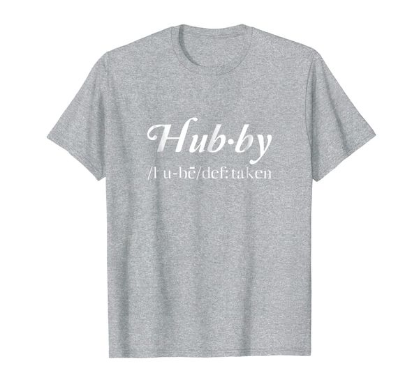 

Hubby Aka He Is Taken Funny Husband Definition T Shirt, Mainly pictures