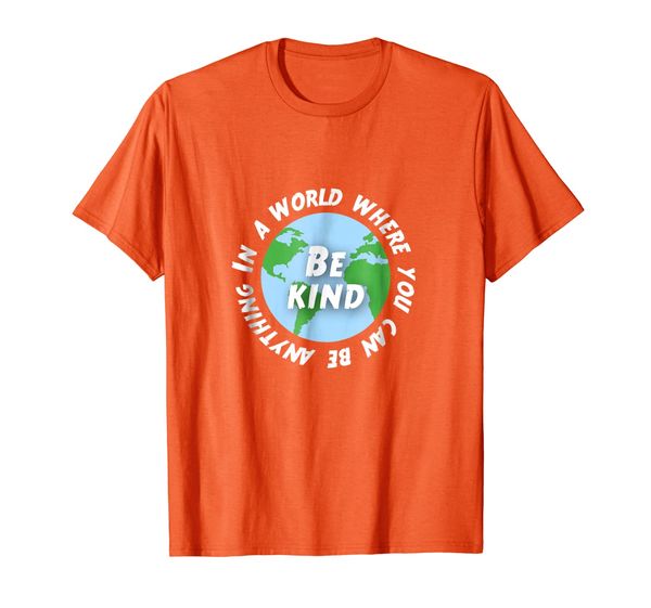 

In A World Where You Can Be Anything Be Kind Human T-Shirt, Mainly pictures