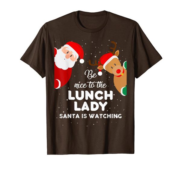 

Be Nice To The Lunch Lady Santa Is Watching T Shirt Xmas T-Shirt, Mainly pictures