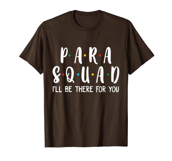 

Para Squad I'll Be There For You T-Shirt, Mainly pictures