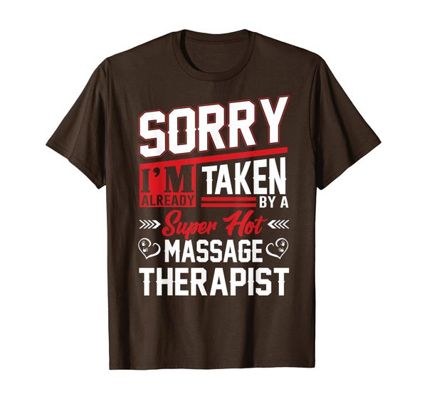 

Sorry I'm Already Taken By A Massage Therapist T-shirt, Mainly pictures