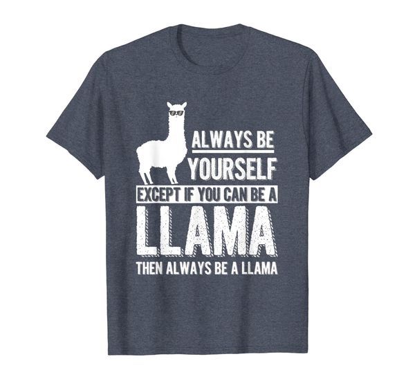 

always be yourself unless you can be a llama t-shirt, White;black