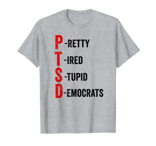 

ptsd pretty tired of stupid democrats t-shirt, White;black