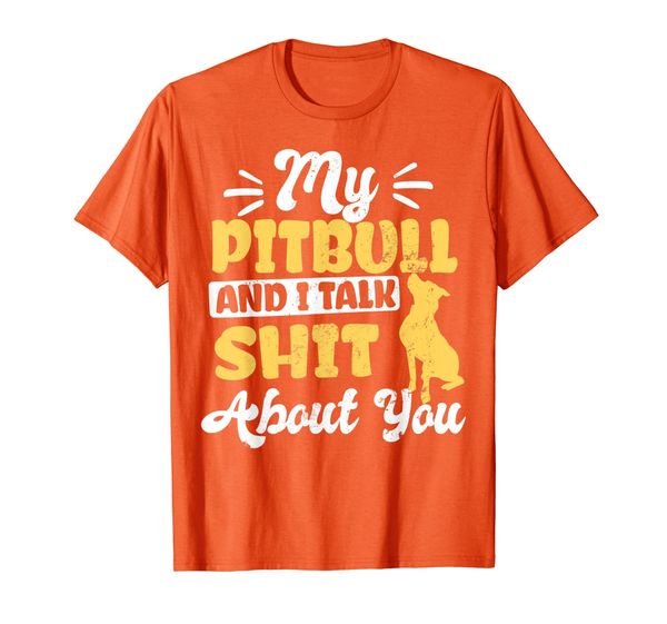 

My Pitbull and i talk shit about you T-Shirt, Mainly pictures