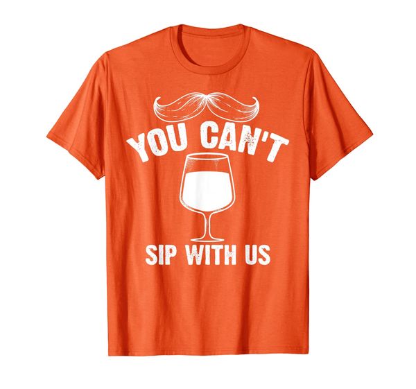 

You Can't Sip With Us | Cool Drink Well Gift T-Shirt, Mainly pictures