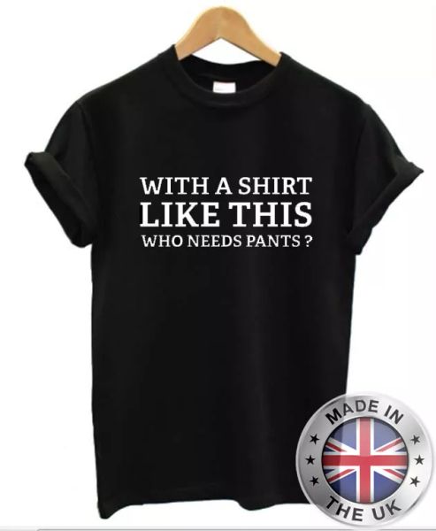 

a chemise like this who needs pantalon - homme femme drÃ´le / grossier haut, White;black