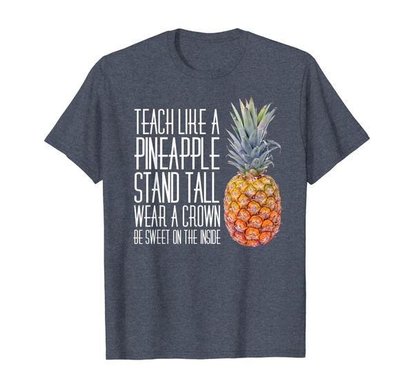

Teach like a pineapple we love teaching best funny t-shirt, Mainly pictures