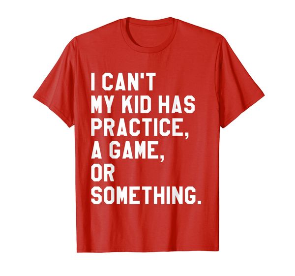 

i cant my kid has practice a game or something shirt womens t-shirt, White;black