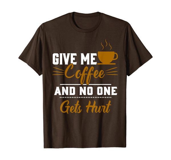 

give me coffee and no one gets hurt shirt, White;black