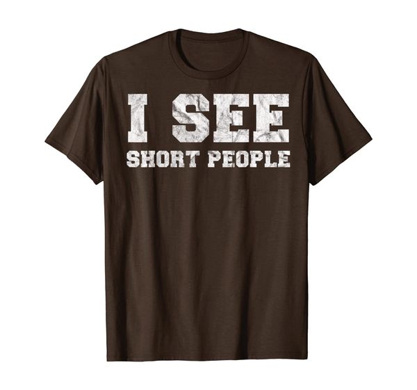 

i see short people t-shirt gift funny tall and big, White;black