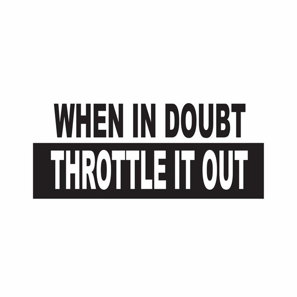 

" when in doubt throttle it out " cool offroad racing bumper vinyl sticker / decal