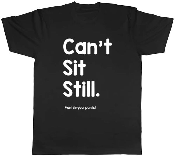 

can't sit still mens t-shirt tee, White;black
