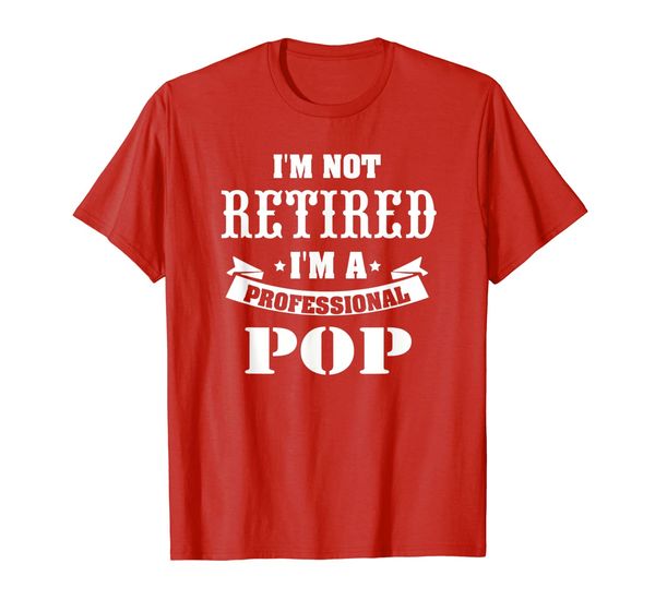 

family shirt i'm not retired i'm professional pop, White;black