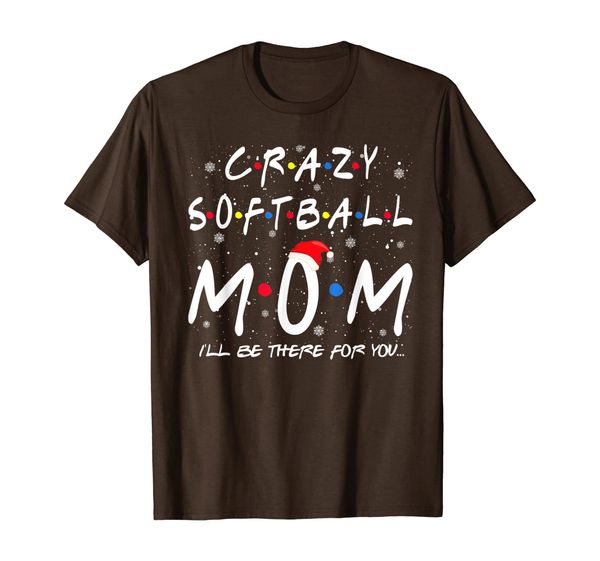

Crazy Softball Mom I'll Be There For You Funny Xmas Gift T-Shirt, Mainly pictures