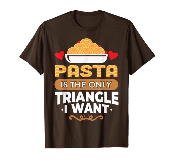 

Pasta Is The Only Triangle I Want - Cool Food Lover T-Shirt, Mainly pictures