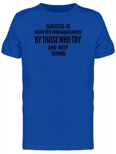 

Success: Try And Keep Trying Tee Men's -Image by Shutterstock, White;black