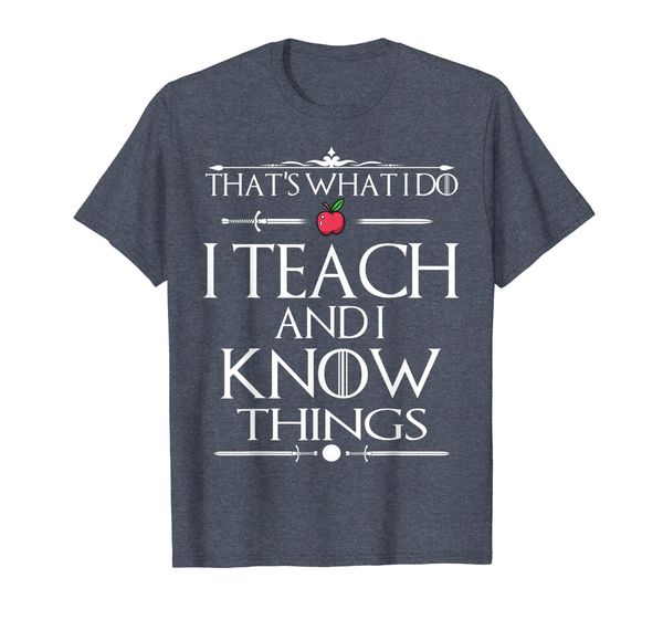 

that's what i do i teach and i know things teacher t-shirt, White;black