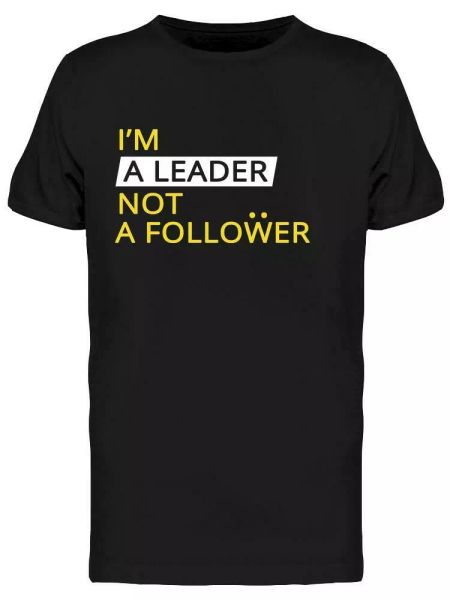 

I'm A Leader, Not A Follower Tee Men's -Image by Shutterstock, White;black