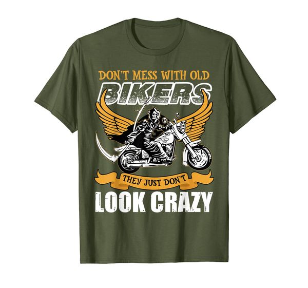 

don't mess with old bikers they just don't look crazy shirt, White;black