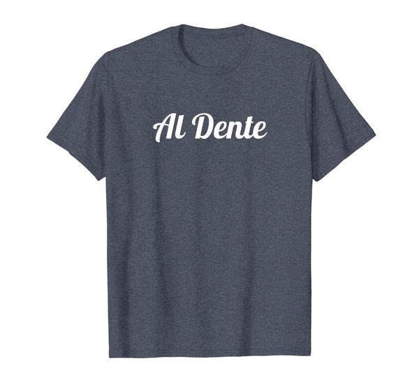 

Al Dente Tshirt Funny Italian Cooking Pasta Shirt, Mainly pictures
