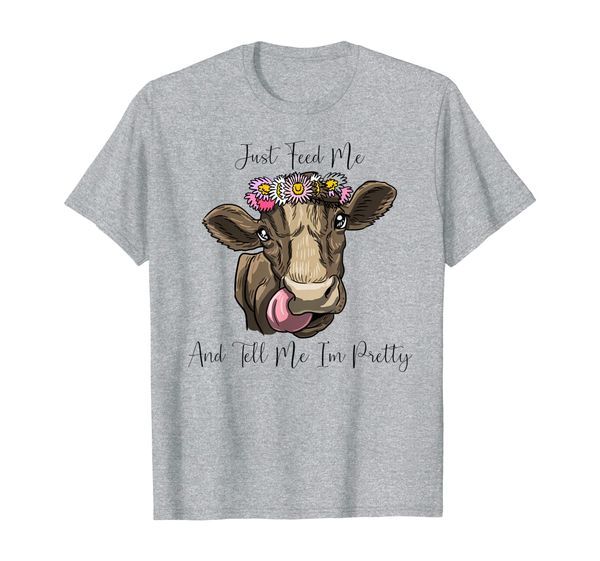 

Just Feed Me Pretty Cow Flowers Funny Female Farmer Gift T-Shirt, Mainly pictures