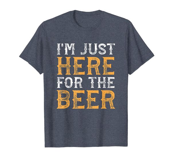 

I'm Just Here For The Beer Funny Drinking T-Shirt, Mainly pictures