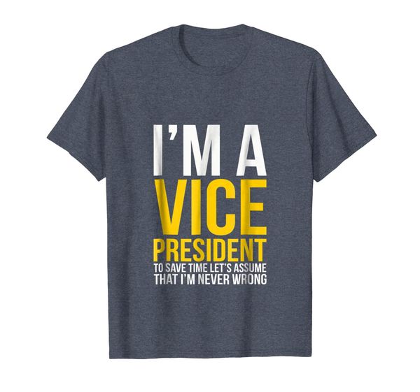 

vice president assume i'm never wrong funny gift tshirt, White;black