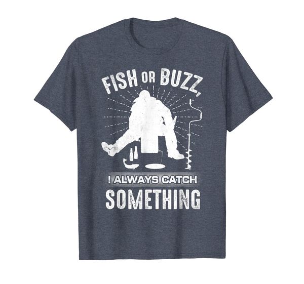 

Ice Fishing Shirt Fish Or Buzz I Always Catch Something, Mainly pictures