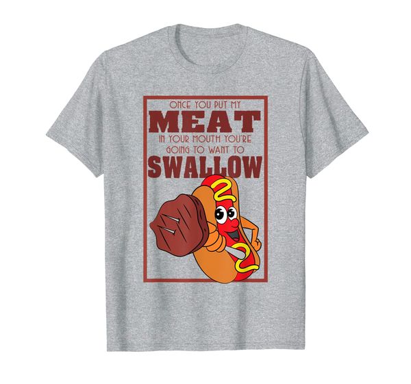 

Funny Grilling - Once You Put My Meat In Your Mouth Shirt, Mainly pictures