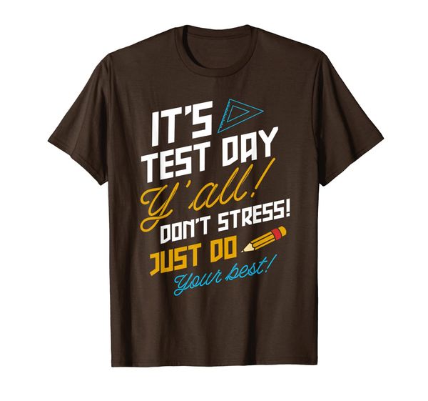 

it's test day y'all don't stress just do your t-shirt, White;black
