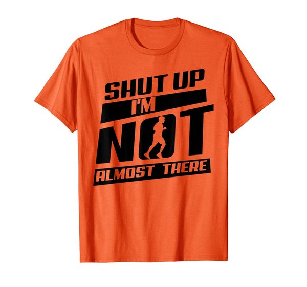 

shut up i'm not almost there | marathon runner gift t-shirt, White;black