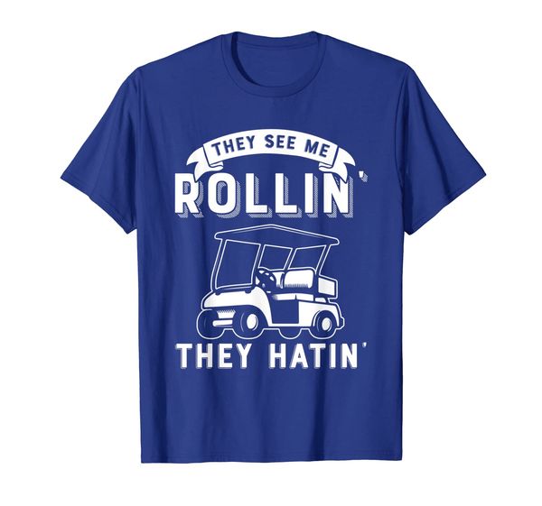 

They See Me Rollin They Hatin Funny Golf Cart Meme T Shirt, Mainly pictures