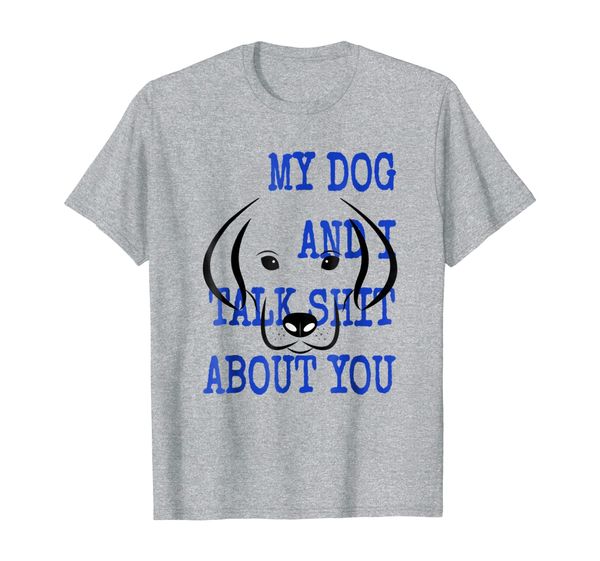 

my dog and i talk about you pet parent lover gift t shirt, White;black