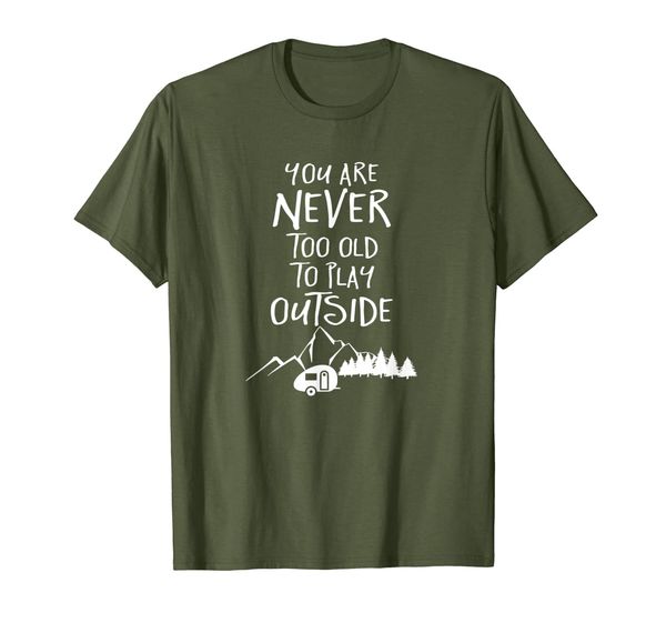 

camping t shirt never too old play outside rv campers trips, White;black