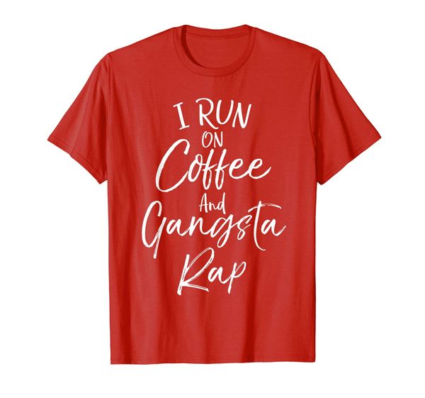 

i run on coffee and gangsta rap shirt funny music tee, White;black