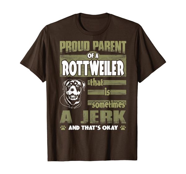 

Proud Parent Of Rottweiler Sometimes Jerk Tshirt, Mainly pictures