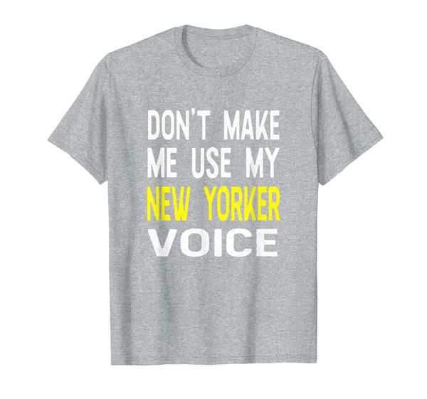 

don't make me use my new yorker voice new york ny state t-shirt, White;black