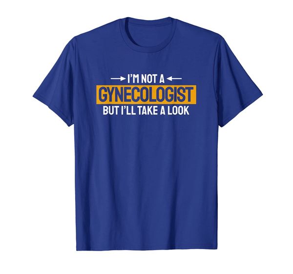 

funny not a gynecologist but i'll take a look dirty pun tee, White;black