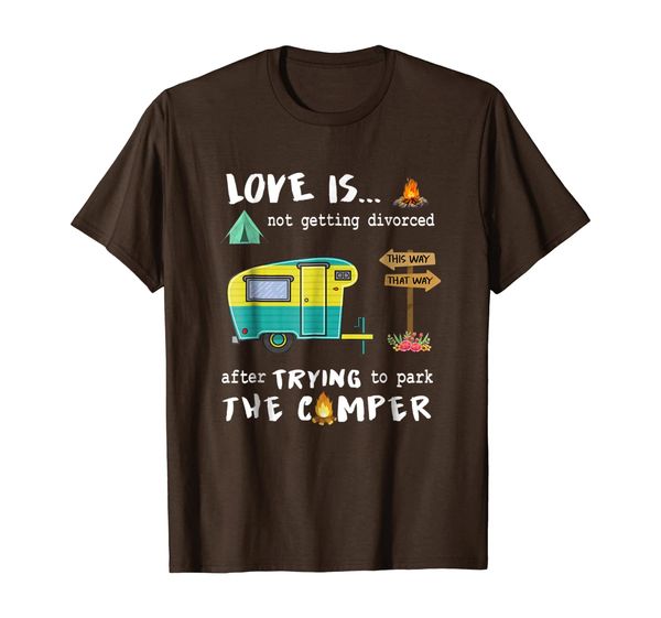 

love is not getting divorced after trying to park the camper, White;black