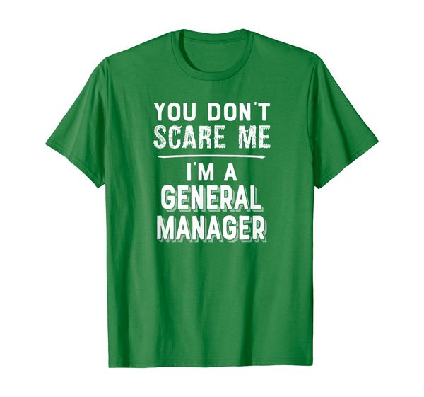 

You Don't Scare Me I'm a General Manager T-Shirt, Mainly pictures