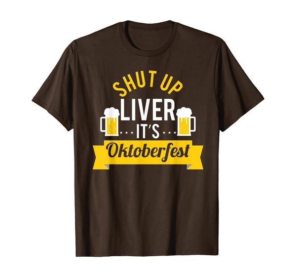 

Shut Up Liver It' Oktoberfest Funny Beer Drinking Gift T-Shirt, Mainly pictures
