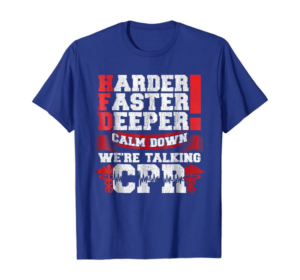 

harder faster deeper calm down talking cpr men women t shirt, White;black