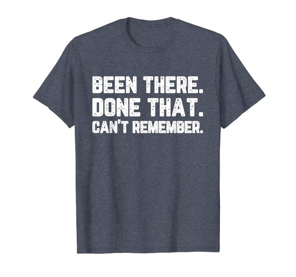 

been there done that can't remember old elderly gift t-shirt, White;black