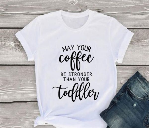 

may your coffee be womens stronger than toddler mom lover life graphic tee, White